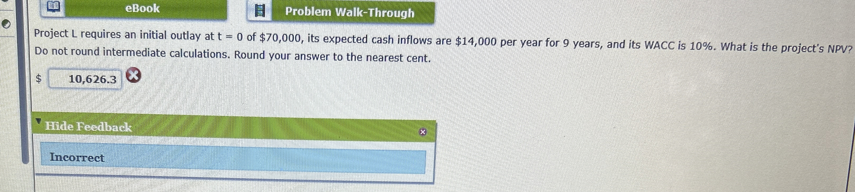  eBook Problem Malk-Through Project L requires an initial outlay at t=0