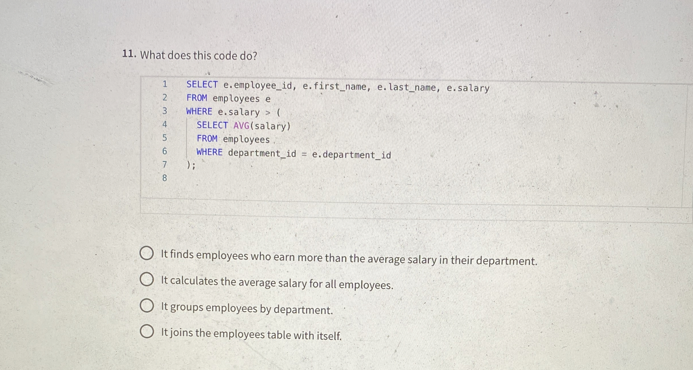  What does this code do?It finds employees who earn more than