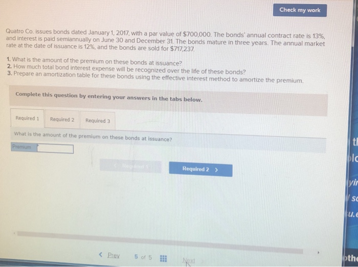  Check my work Quatro Co. issues bonds dated January 1, 2017,