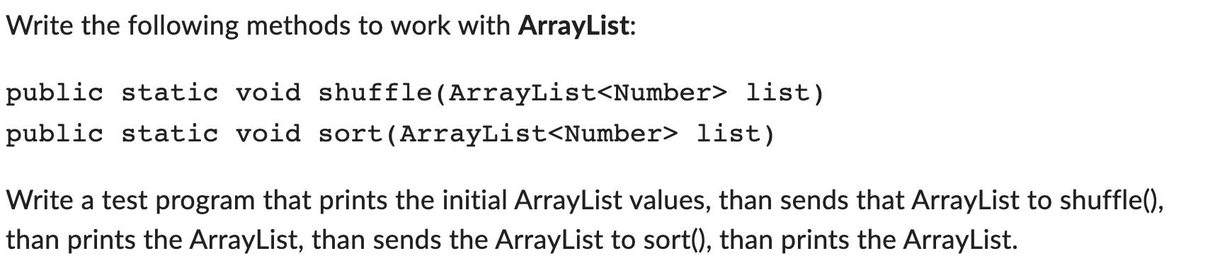  Write the following methods to work with ArrayList: public static void