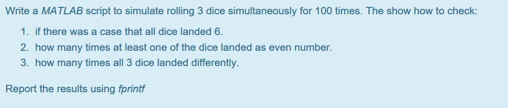  matlab coding Write a MATLAB script to simulate rolling 3 dice