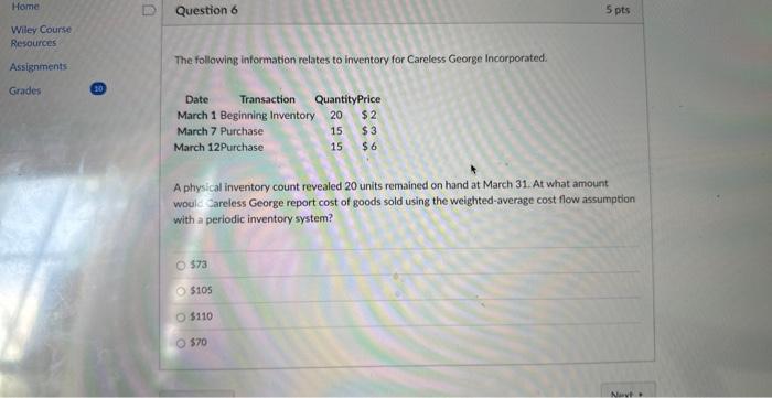 pls help Home Wiley Course Question 6 5pts Resources Assignments- The following