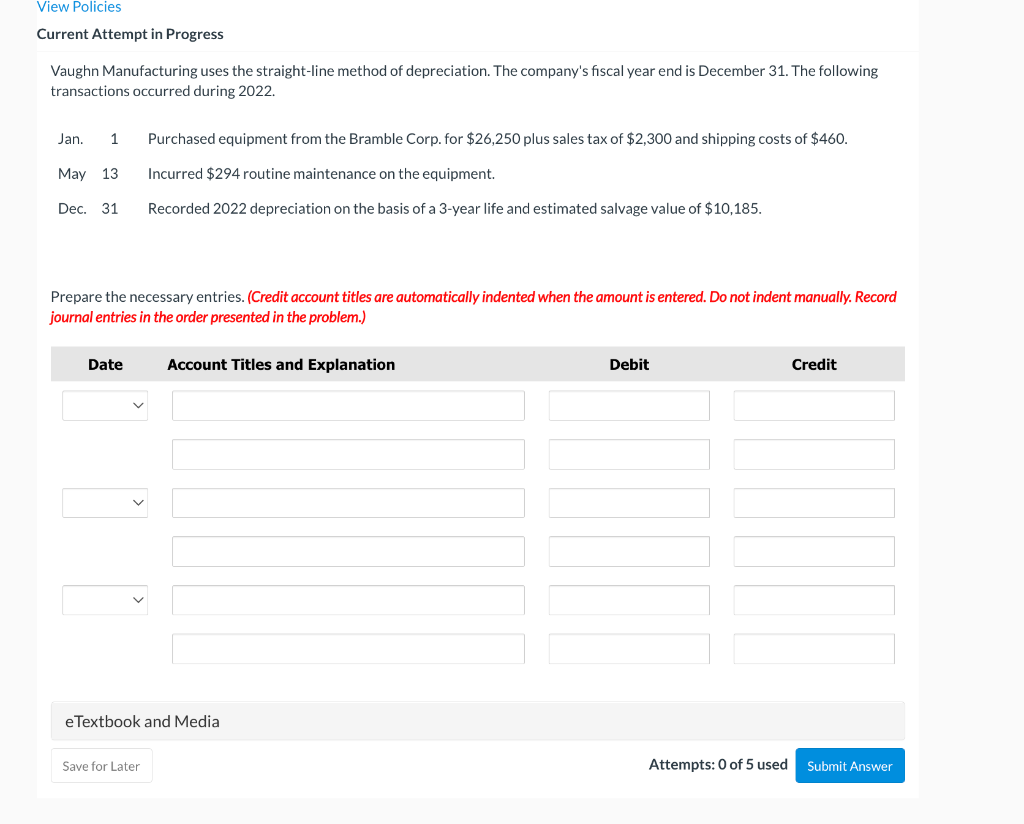  View Policies Current Attempt in Progress Vaughn Manufacturing uses the straight-line