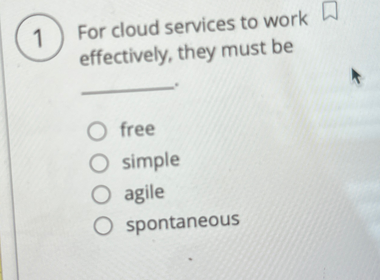  For cloud services to work effectively, they must be free simple