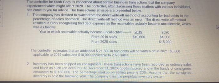  The controller for Stork Corp. is concerned about certain business transactions