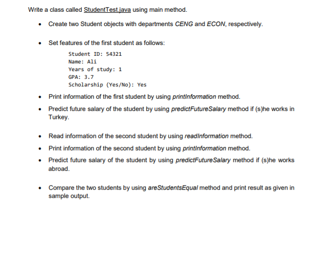  Write a class called StudentTest.java using main method. Create two Student