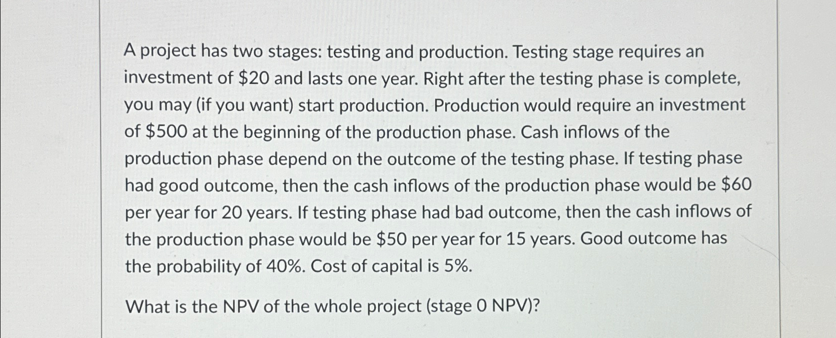  A project has two stages: testing and production. Testing stage requires