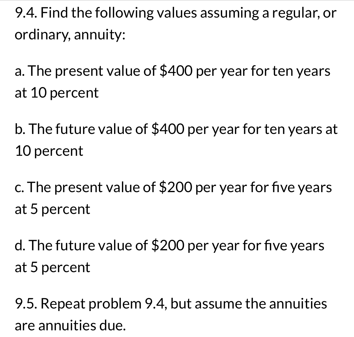  9.4. Find the following values assuming a regular, or ordinary, annuity: