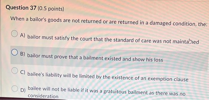  When a bailor's goods are not returned or are returned in