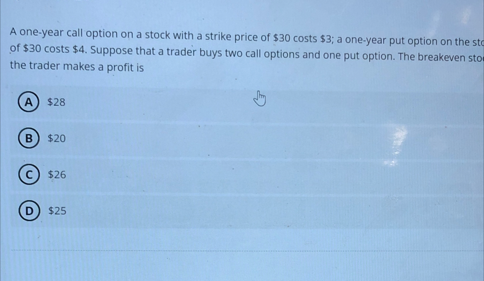 A one-year call option on a stock with a strike price