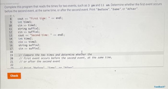 C++ please!! Complete this program that reads the times for two events,