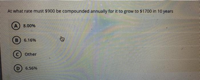  At what rate must $900 be compounded annually for it to