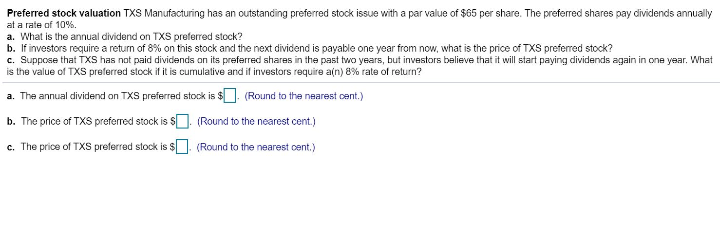 Please show calculation methods Preferred stock valuation TXS Manufacturing has an outstanding