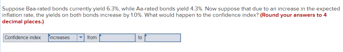 Suppose Baa-rated bonds currently yield 6.3%, while Aa-rated bonds yield 4.3%.