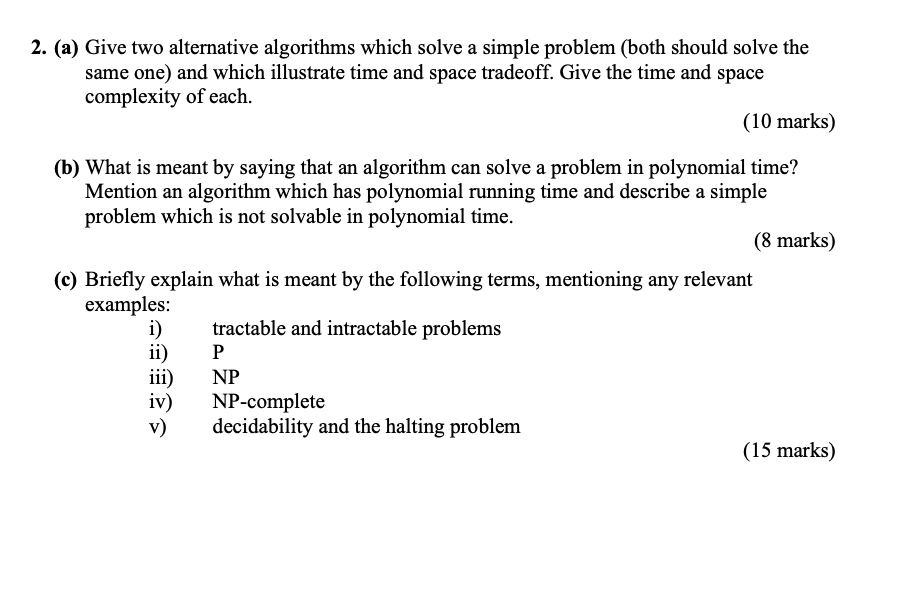  (a) Give two alternative algorithms which solve a simple problem (both