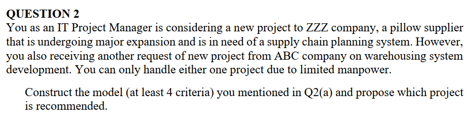 QUESTION 2 You as an IT Project Manager is considering a