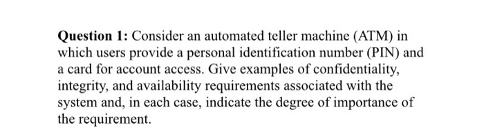 solve every question Question 1: Consider an automated teller machine (ATM) in