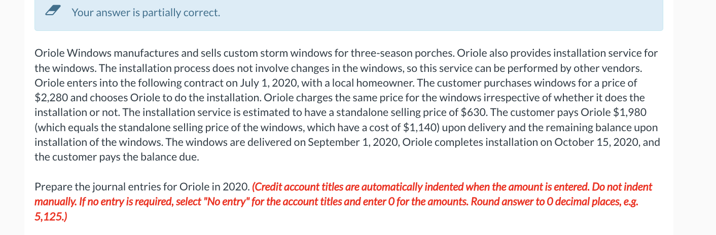  ( Your answer is partially correct. Oriole Windows manufactures and sells