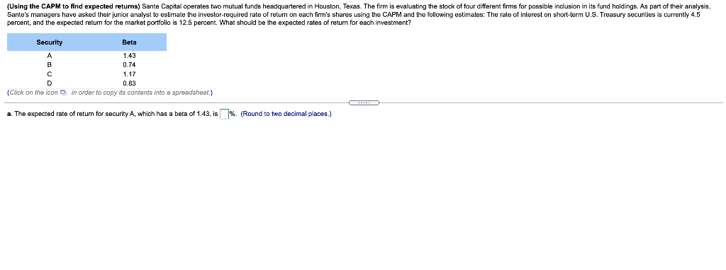  (Using the CAPM to find expected returns) Sante Capital operates two