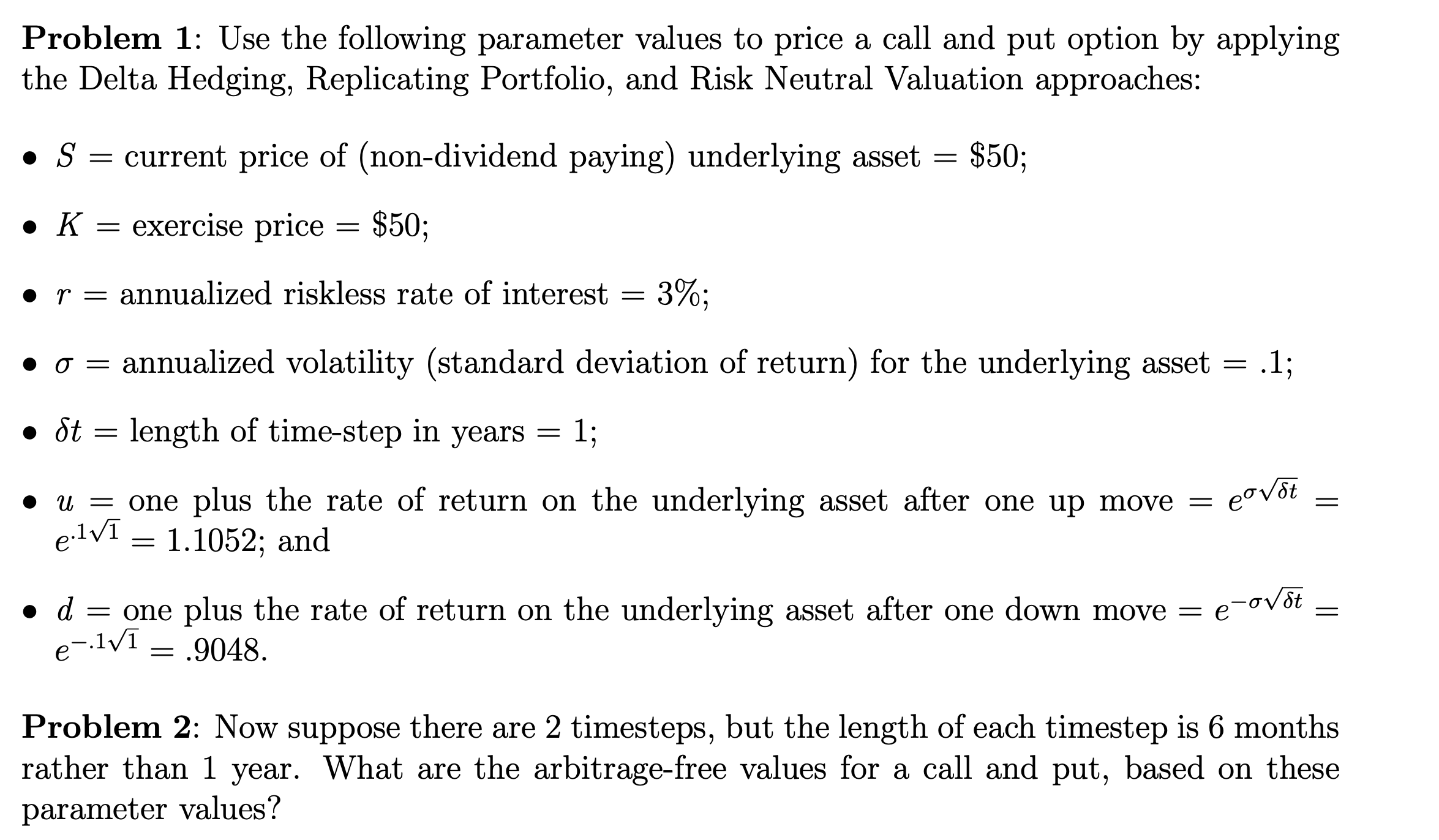  Problem 1: Use the following parameter values to price a call