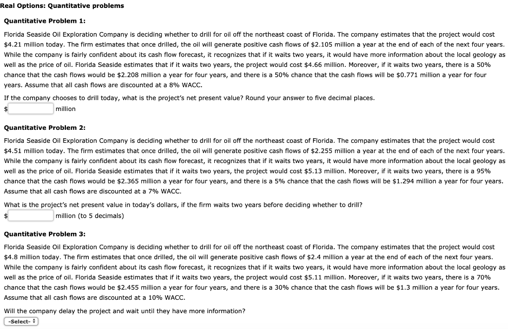 Real Options: Quantitative problems Quantitative Problem 1 Florida Seaside Oil Exploration