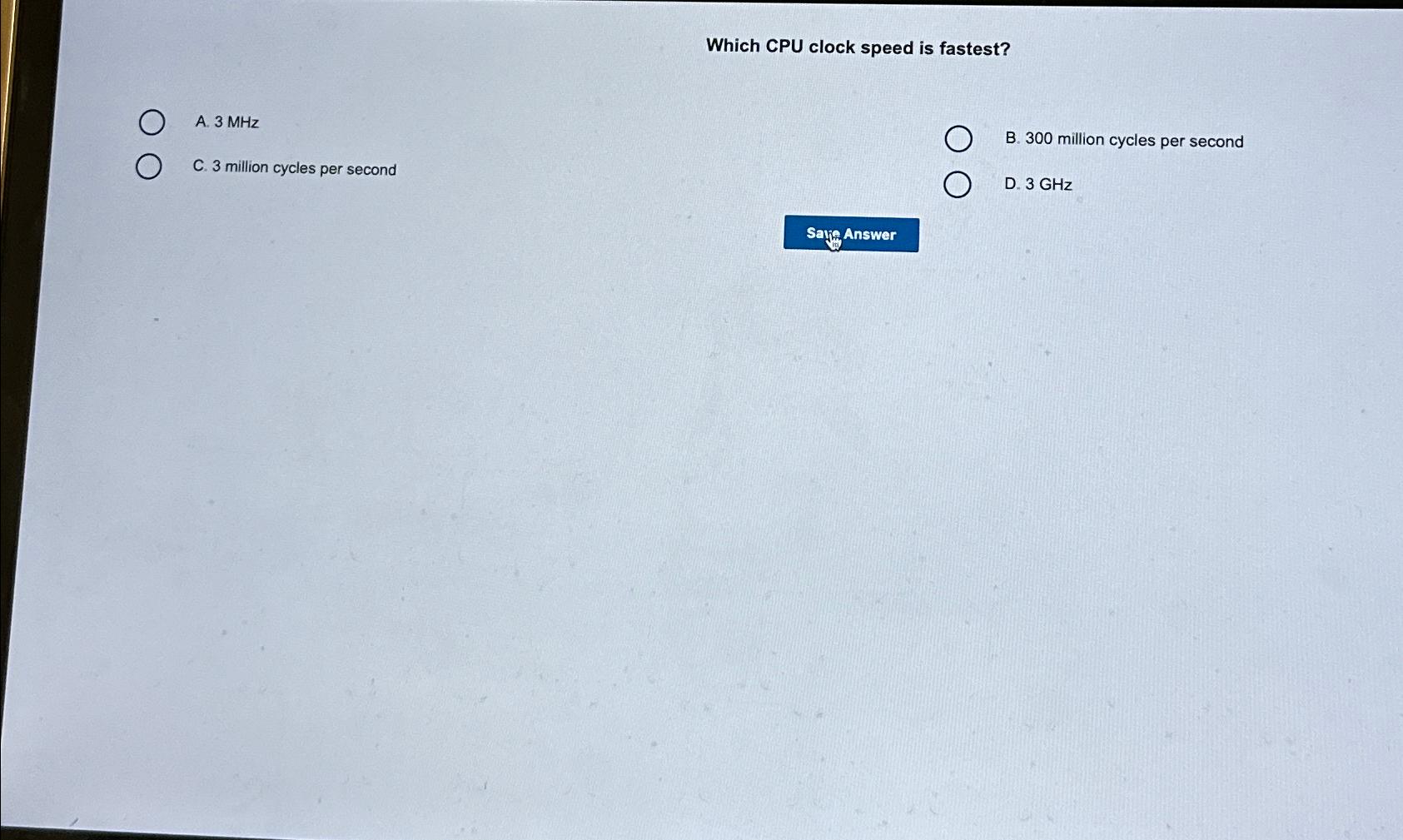 Which CPU clock speed is fastest? A.3MHz B.300 million cycles per