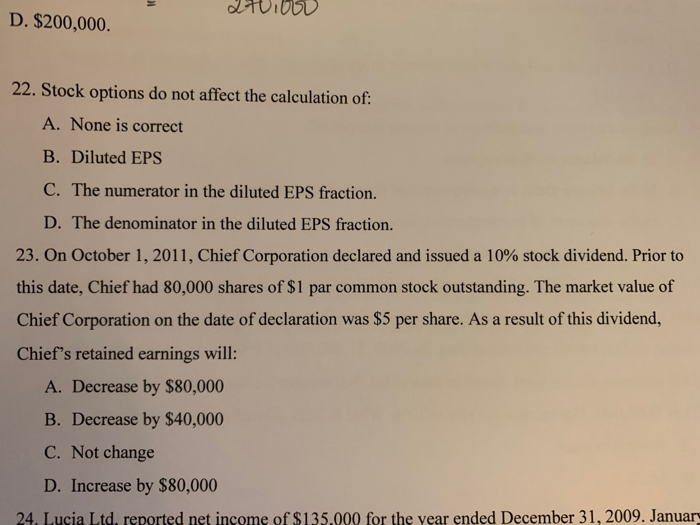  D. $200,000 22. Stock options do not affect the calculation of: