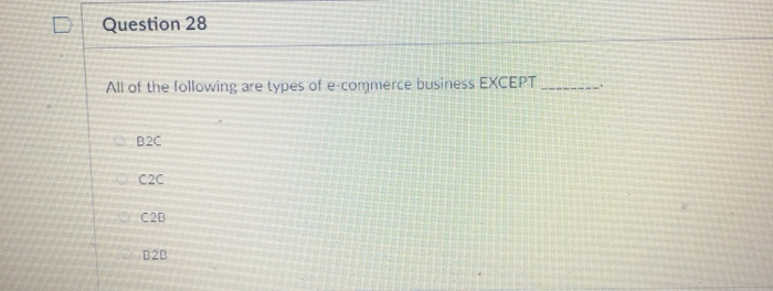 Question 28 All of the following are types of e-commerce business EXCEPT