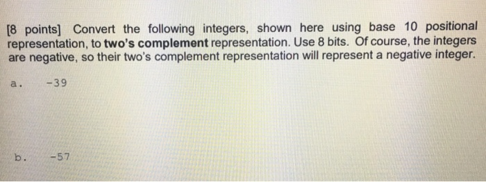  18 points] Convert the following integers, shown here using base 10
