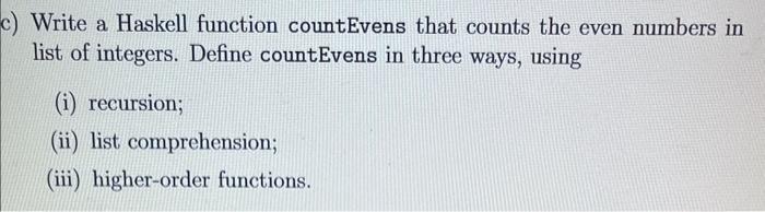 Pls explain In haskell Write a Haskell function countEvens that counts the