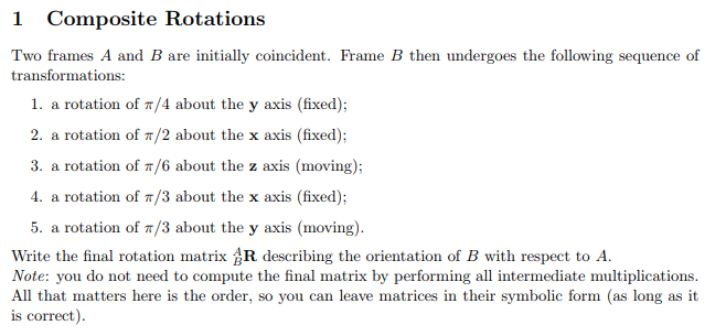 1 Composite Rotations Two frames A and B are initially coincident. Frame