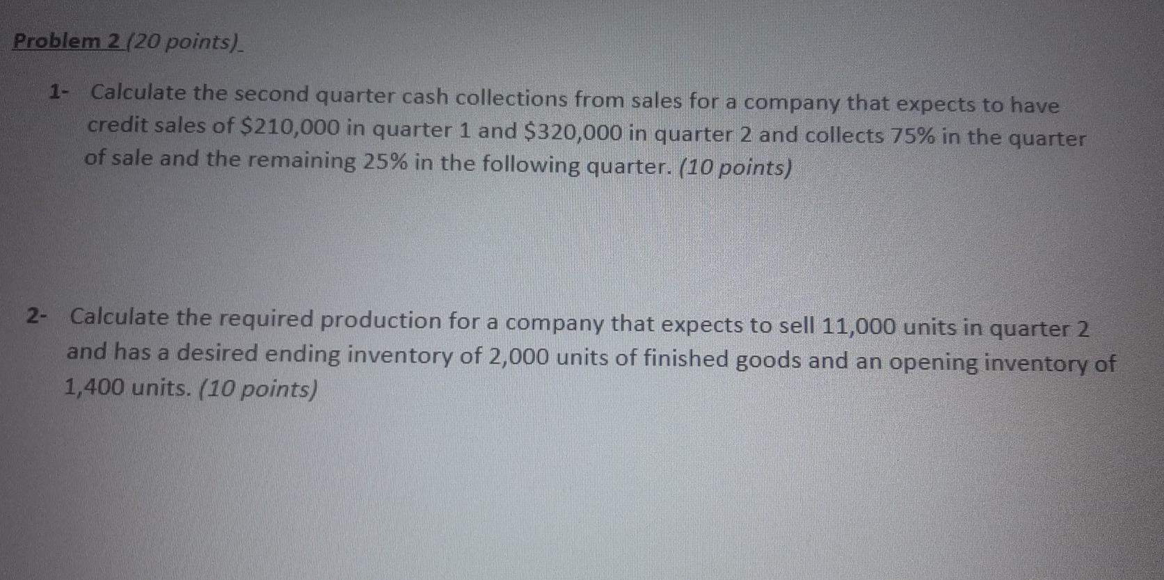  Problem 2/20 points) 1- Calculate the second quarter cash collections from