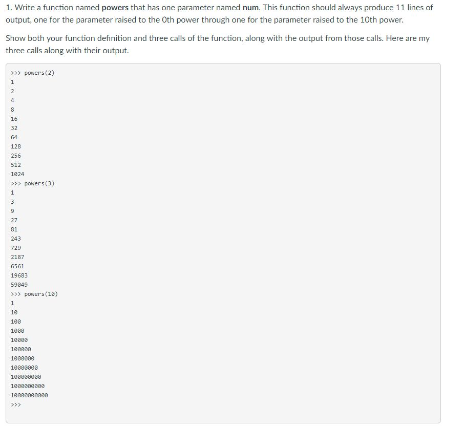 1. Write a function named powers that has one parameter named