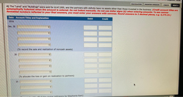 Jay, Capital 205,000 Kamla Paul, Capital Stephanie Ram, Capital $458,000 Total Liabilities