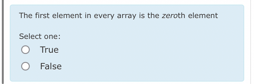  The first element in every array is the zeroth element Select