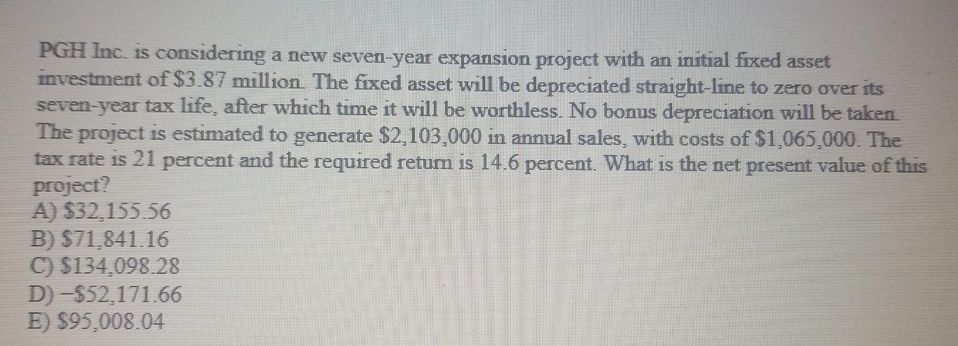 include all formula please PGH Inc. is considering a new seven-year