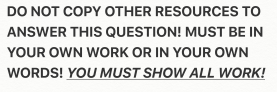 QUESTION! MUST BE IN YOUR OWN WORK OR IN YOUR OWN WORDS!