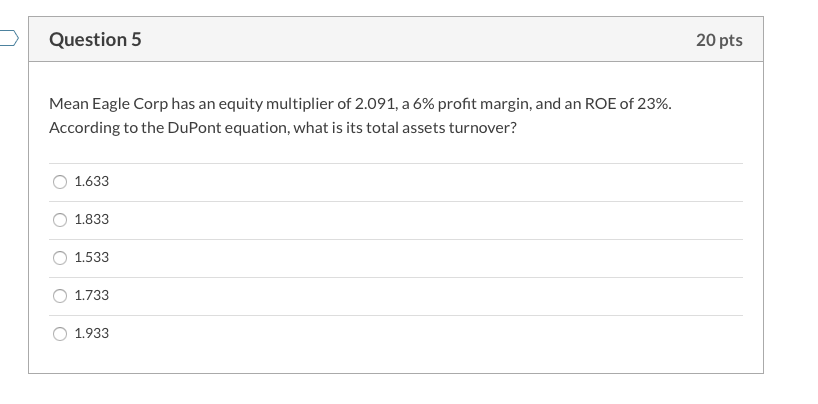 Question 5 20 pts Mean Eagle Corp has an equity multiplier