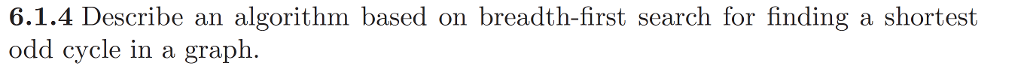  6.1.4 Describe an algorithm based on breadth-first search for finding a