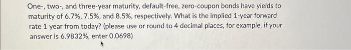 implied 1-year forward rate 2 years from today? (please use or round