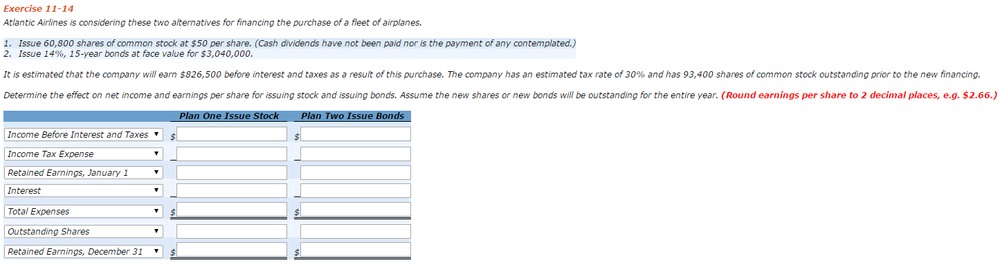 Exercise 11-14 Atlantic Airlines is considering these two alternatives for financing the