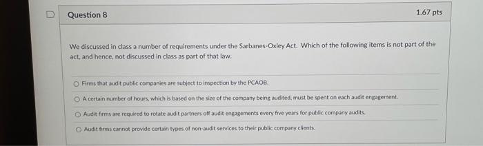  Question 8 1.67 pts We discussed in class a number of