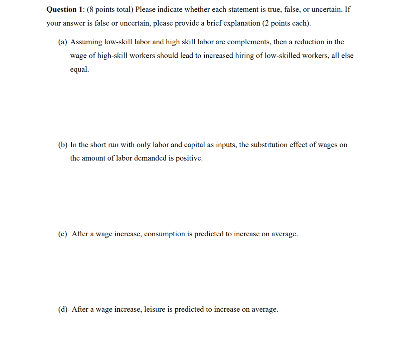  Question 1: (8 points total) Please indicate whether each statement is