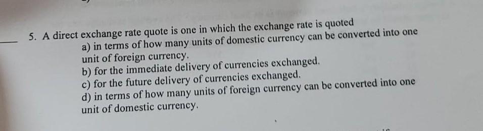 5. A direct exchange rate quote is one in which the