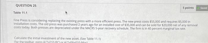  QUESTION 25 5 points Saved Table 11.1 Fine Press is considering
