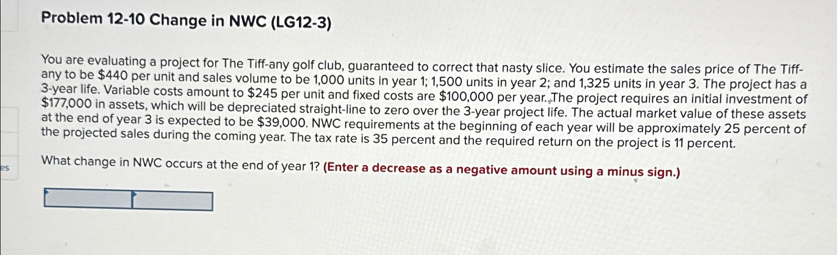  Problem 12-10 Change in NWC (LG12-3) You are evaluating a project