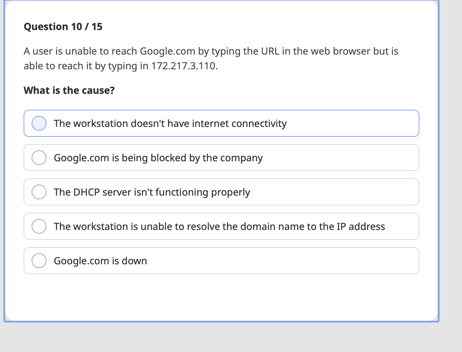  Question 10/15 A user is unable to reach Google.com by typing