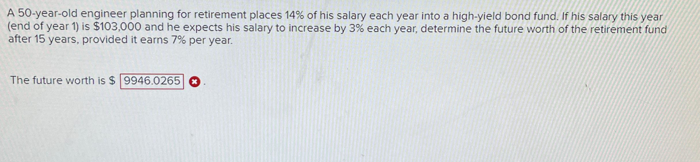  A 50-year-old engineer planning for retirement places 14% of his salary