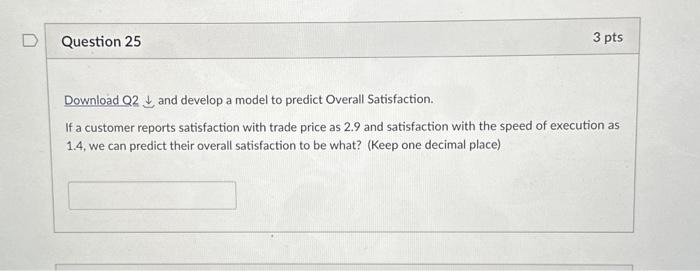 Download Q2 and develop a model to predict Overall Satisfaction. If