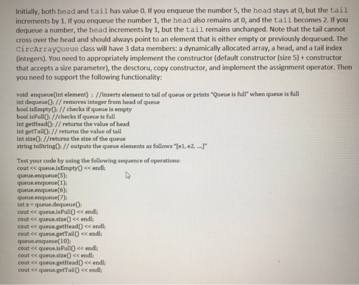 and removing elements. The first element added to a queue is the